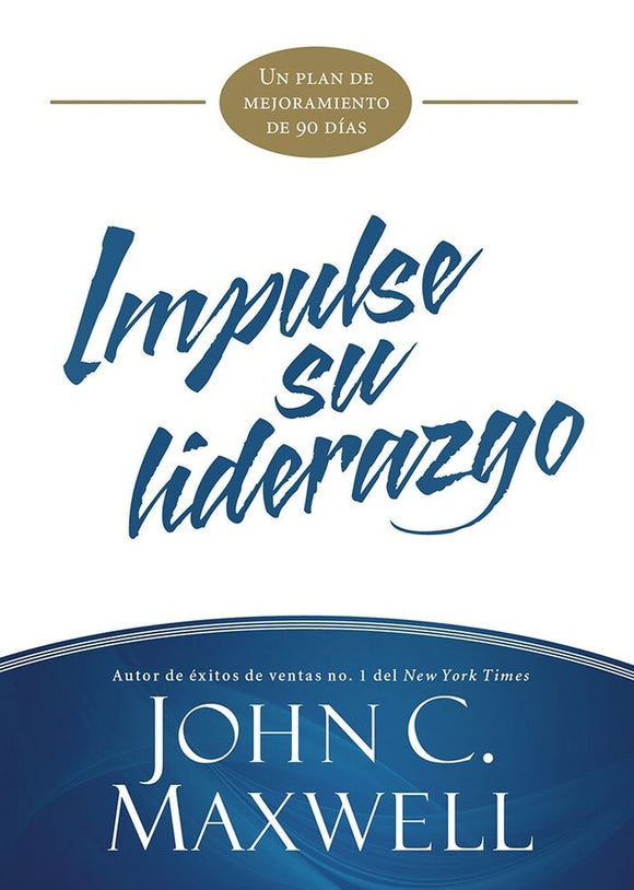 Impulse Su Liderazgo: Un Plan de Mejoramiento de 90 Días